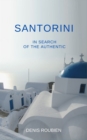Image for Santorini. In Search of the Authentic: A Different Greek Islands Travel Book