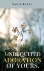 Image for Unrequited Adoration of Yours.