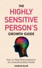 Image for Highly Sensitive Person&#39;s Growth Guide: How to Feel Empowered in an Overstimulated World