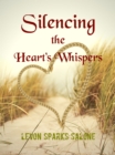 Image for Silencing the Heart&#39;s Whispers