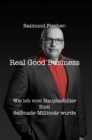 Image for Real Good Business: Wie Ich Vom Hauptschuler Zum Selfmade-Millionar Wurde