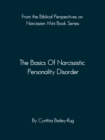 Image for From the Biblical Perspectives on Narcissism Mini Book Series: The Basics of Narcissistic Personality Disorder