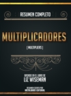 Image for Resumen Completo: Multiplicadores (Multipliers) - Basado En El Libro De Liz Wiseman