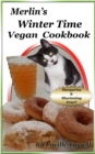Image for Merlin&#39;s Winter Time Vegan Cookbook: Margarine, Shortening, and Palm Oil Free