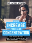 Image for How To Increase Focus And Concentration: Learn Proven Methods And Tips For Achieving Full, Distraction-Free Awareness