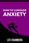 Image for How to Conquer Anxiety