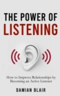 Image for Power of Listening: How to Improve Relationships by Becoming an Active Listener