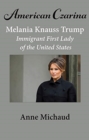 Image for American Czarina Melania Trump: Immigrant First Lady of the United States