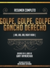 Image for Resumen Completo: Golpe, Golpe, Golpe, Gancho Derecho (Jab, Jab, Jab, Right Hook) - Basado En El Libro De Gary Vaynerchuk