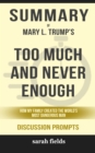 Image for Summary of Too Much and Never Enough: How My Family Created the World&#39;s Most Dangerous Man by Mary L. Trump Ph.D. (Discussion Prompts)