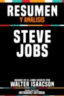 Image for Resumen Y Analisis: Steve Jobs - Basado En El Libro Escrito Por Walter Isaacson