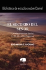 Image for El Socorro Del Senor: La Relacion Entre Daniel 11:40-45 Y El Armagedon