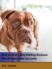 Image for How to Start a Dog Walking Business: The Ultimate Dog Walking Startup Guide
