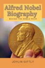 Image for Alfred Nobel Biography: Behind the Nobel Prize