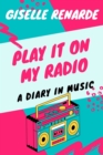 Image for Play It On My Radio: A Diary In Music