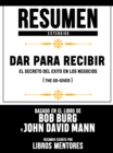 Image for Resumen Extendido | Dar Para Recibir: El Secreto Del Exito En Los Negocios (The Go-Giver) - Basado En El Libro De Bob Burg Y John David Mann