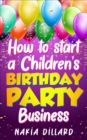 Image for How to Start a Children&#39;s Birthday Party Business