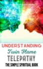 Image for Understanding Twin Flame Telepathy: The Simple Spiritual Book for Beginners