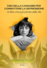 Image for Uso Della Cannabis Per Combattere La Depressione Un Libro Che Puo Salvare Delle Vite