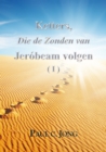 Image for Ketters, Die De Zonden Van Jerobeam Volgen ( I )