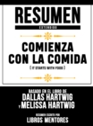 Image for Resumen Extendido: Comienza Con La Comida (It Starts With Food) - Basado En El Libro De Dallas Hartwig Y Melissa Hartwig