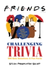 Image for Friends TV Show Challenging Trivia: 500 Quiz Questions &amp; Bonus Fun Facts