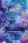 Image for Tarot Voor Creatieven - 21 Tarotleggingen Om Jezelf Te (Her)verbinden Met Je Intuitie En Je Creatieve Vonk Te Laten Ontvlammen