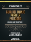 Image for Resumen Completo: Guia Del Monje Para La Felicidad (A Monk&#39;s Guide To Happiness) - Basado En El Libro De Gelong Thubten