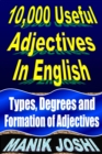Image for 10,000 Useful Adjectives In English: Types, Degrees and Formation of Adjectives