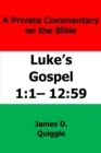 Image for Private Commentary on The Bible: Luke&#39;s Gospel 1:1-12:59