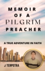 Image for Memoir of a Pilgrim Preacher: A True Adventure in Faith