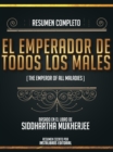 Image for Resumen Completo: El Emperador De Todos Los Males (The Emperor Of All Maladies) - Basado En El Libro De Siddhartha Mukherjee