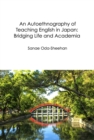 Image for Autoethnography of Teaching English in Japan: Bridging Life and Academia