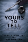 Image for Yours to Tell: Dialogues on the Art and Practice of Writing