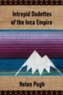 Image for Intrepid Dudettes of the Inca Empire