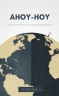 Image for Ahoy-Hoy: Notes on the History of Human Communications