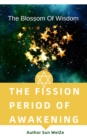 Image for Fission Period Of Awakening The Blossom Of Wisdom