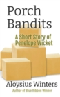 Image for Porch Bandits: A Short Story of Penelope Wicket