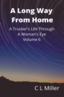 Image for Long Way From Home: A Trucker&#39;s Life Through A Woman&#39;s Eye Volume 6
