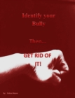 Image for Identify Your Bully Then, Get Rid of It