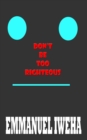Image for Don&#39;t Be Too Righteous