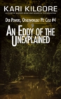 Image for Eddy of the Unexplained: Deb Powers, Otherworldly PI: Case #4