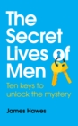 Image for Secret Lives of Men: Ten Keys to Unlock the Mystery