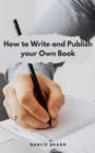 Image for How to Write and Publish Your Own Book