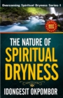 Image for Nature of Spiritual Dryness: Overcoming Spiritual Dryness Series - 1