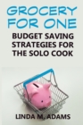 Image for Grocery for One: Budget Saving Strategies for the Solo Cook