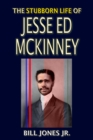 Image for Stubborn Life of Jesse Ed McKinney