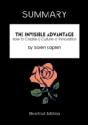 Image for SUMMARY: The Invisible Advantage: How To Create A Culture Of Innovation By Soren Kaplan
