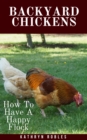 Image for Backyard Chickens: How To Have A Happy Flock