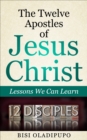 Image for Twelve Apostles of Jesus Christ: Lessons We Can Learn